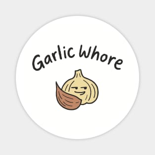Garlic Whore Cheeky Foodie Life Magnet